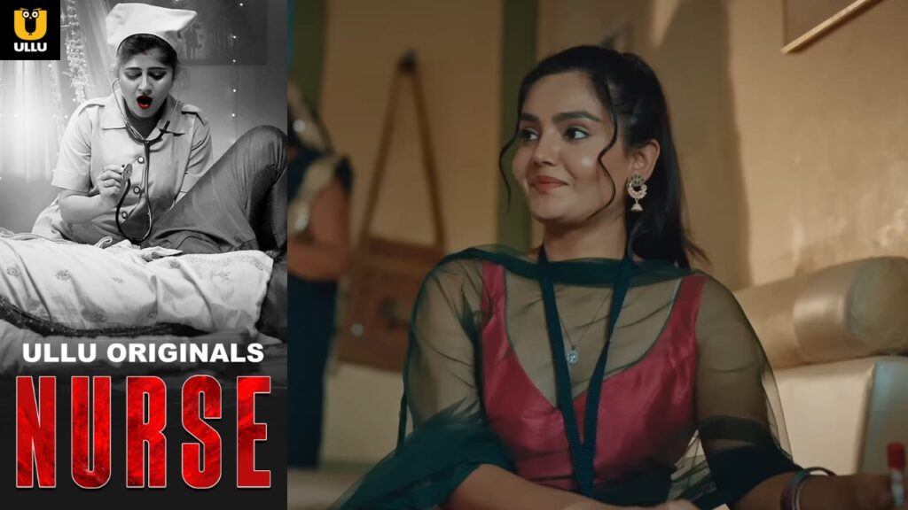 Nurse, Nurse 2024, Nurse Malvika Tomar, Nurse Sarika Salunkhe, Nurse Ullu Web Series, Nurse Ullu Web Series Actress Name With Photos, Nurse Ullu Web Series Age Rating, Nurse Ullu Web Series Cast, Nurse Ullu Web Series Details, Nurse Ullu Web Series Official Trailer, Nurse Ullu Web Series Release Date, Nurse Ullu Web Series Story, Nurse Web series, Nurse Web Series Download