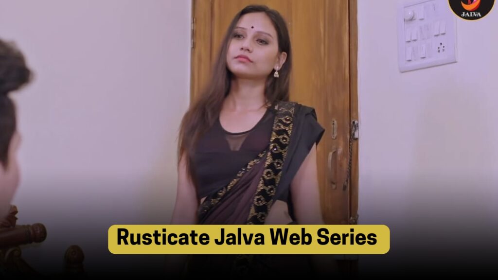Jalva Web series Rusticate, Rusticate, Rusticate 2024, Rusticate Aayushi Jaiswal, Rusticate Jalva Web Series, Rusticate Jalva Web Series Actress Name With Photos, Rusticate Jalva Web Series Cast, Rusticate Jalva Web Series Details, Rusticate Jalva Web Series Release Date, Rusticate Jalva Web Series Story, Rusticate Web Series, Rusticate Web Series Age Rating, Rusticate Web Series Download, Rusticate Web Series Episodes, Rusticate Web Series Platform