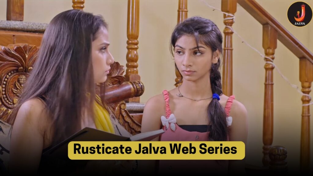 Jalva Web series Rusticate, Rusticate, Rusticate 2024, Rusticate Aayushi Jaiswal, Rusticate Jalva Web Series, Rusticate Jalva Web Series Actress Name With Photos, Rusticate Jalva Web Series Cast, Rusticate Jalva Web Series Details, Rusticate Jalva Web Series Release Date, Rusticate Jalva Web Series Story, Rusticate Web Series, Rusticate Web Series Age Rating, Rusticate Web Series Download, Rusticate Web Series Episodes, Rusticate Web Series Platform