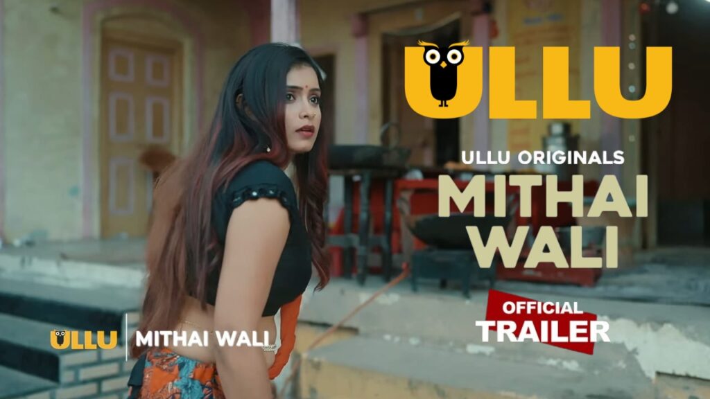 Mithai Wali, Mithai Wali 2025, Mithai Wali Part 1 web series, Mithai Wali Ullu Web Series, Mithai Wali Ullu Web Series Actress Name With Photos, Mithai Wali Ullu Web Series Age Rating, Mithai Wali Ullu Web Series Cast, Mithai Wali Ullu Web Series Details, Mithai Wali Ullu Web Series Official Trailer, Mithai Wali Ullu Web Series Release Date, Mithai Wali Ullu Web Series Story, Mithai Wali Web series, Mithai Wali web series Anita Jaiswal, Mithai Wali Web Series Download, Mithai Wali web series Muskaan Agrawal, Mithai Wali web series Priyanka Chaurasia