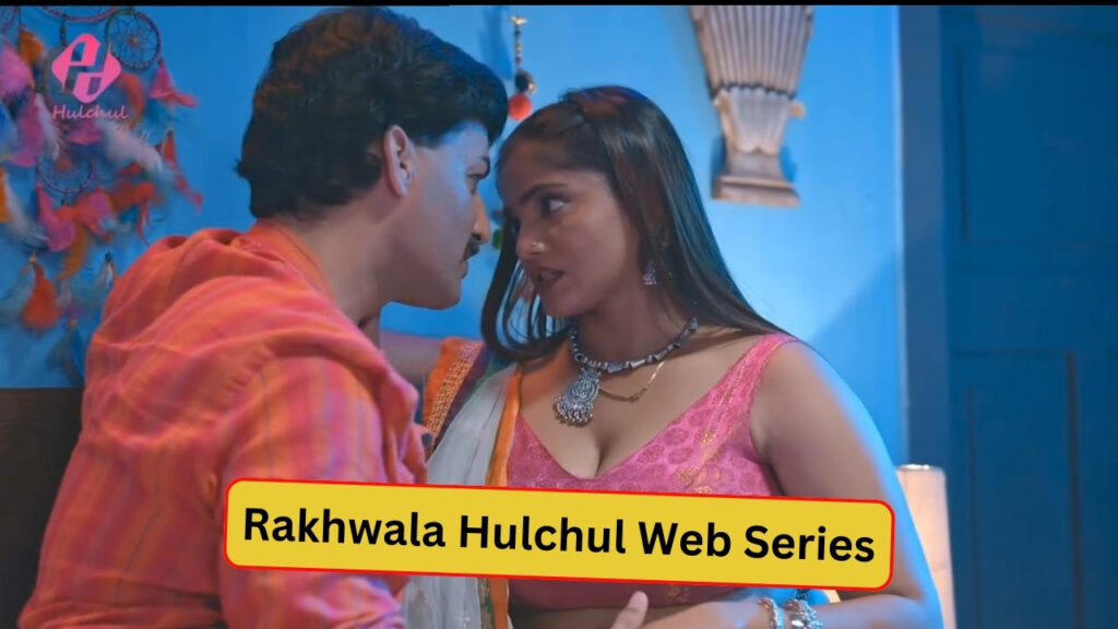 Hulchul Web Series Rakhwala, Rakhwala, Rakhwala 2024, Rakhwala Hulchul Web Series, Rakhwala Hulchul Web Series Age Rating, Rakhwala Web Series, Rakhwala Web Series Actress Name With Photo, Rakhwala Web Series Cast, Rakhwala Web Series Crew, Rakhwala Web Series Details, Rakhwala Web Series Download, Rakhwala Web Series Neelam Bhanushali, Rakhwala Web Series Platform, Rakhwala Web Series Rani Pari, Rakhwala Web Series Release Date, Rakhwala Web Series Shivanya Sharma, Rakhwala Web Series Storyline, Rakhwalaonhulchul