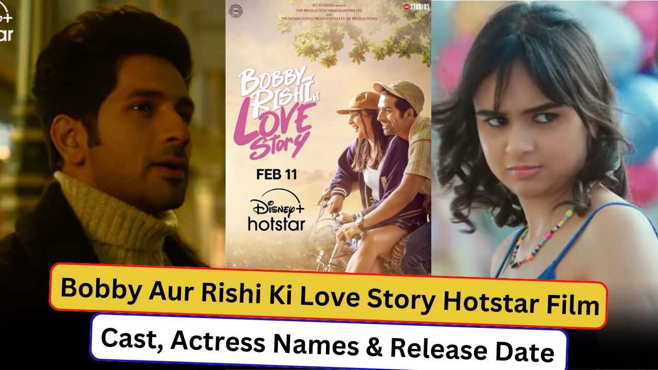Bobby Aur Rishi Ki Love Story 2025, Bobby Aur Rishi Ki Love Story Vardhan Puri, Bobby Aur Rishi Ki Love Story Kaveri Kapur, Bobby Aur Rishi Ki Love Story Hotstar Film, Bobby Aur Rishi Ki Love Story Hotstar Film Actress Name With Photos, Bobby Aur Rishi Ki Love Story Hotstar Film Age Rating, Bobby Aur Rishi Ki Love Story Hotstar Film Cast, Bobby Aur Rishi Ki Love Story Hotstar Film Details, Bobby Aur Rishi Ki Love Story Hotstar Film Official Trailer, Bobby Aur Rishi Ki Love Story Hotstar Film Release Date, Bobby Aur Rishi Ki Love Story Hotstar Film Story, Bobby Aur Rishi Ki Love Story Film, Bobby Aur Rishi Ki Love Story Film Download